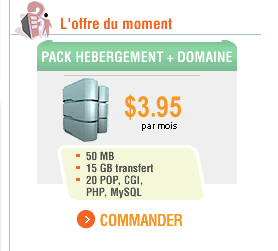 L'offre du moment | PACK H�BERGEMENT + DOMAINE | $3.95 par mois | COMMANDER